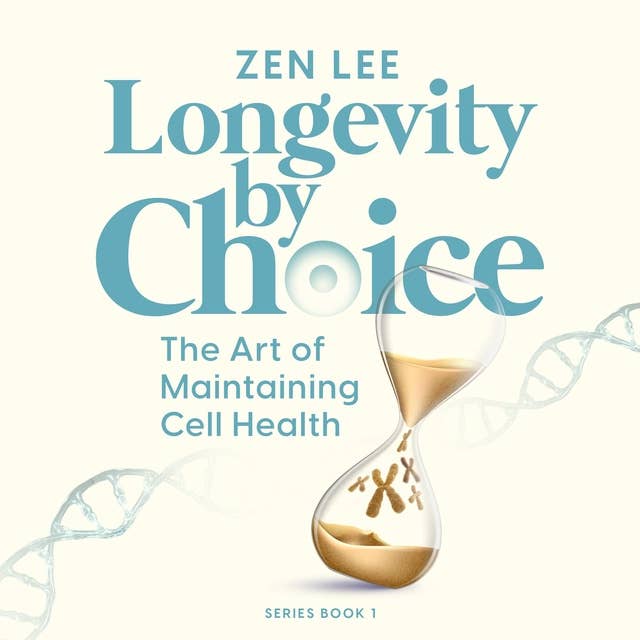 Cover for Longevity by Choice: The Art of Maintaining Cell Health