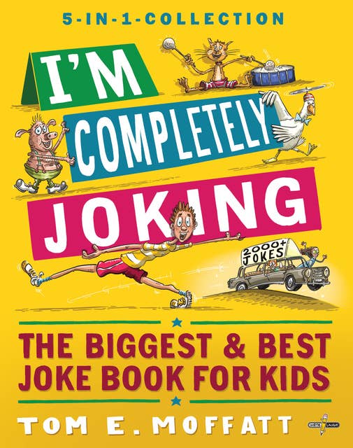 I'm Completely Joking: The Biggest & Best Joke Book for kids: 2000+ Jokes