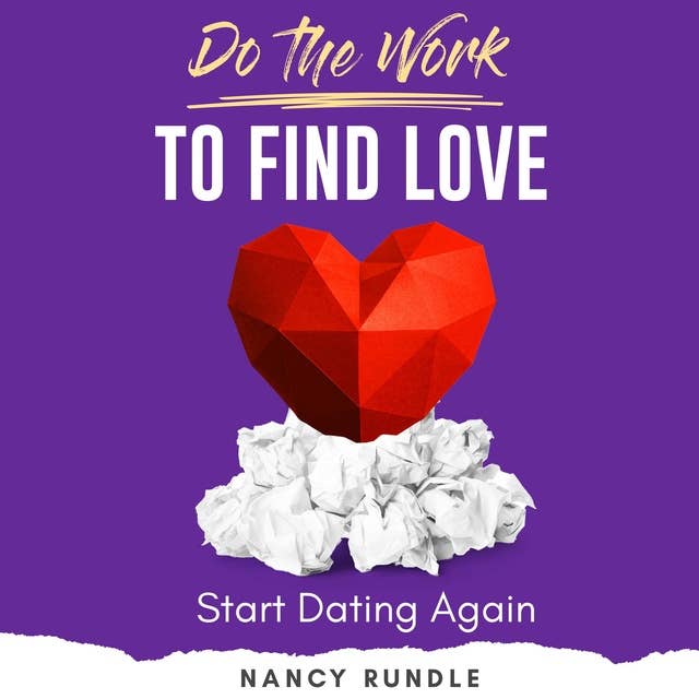 Do the Work to Find Love: Start Dating Again