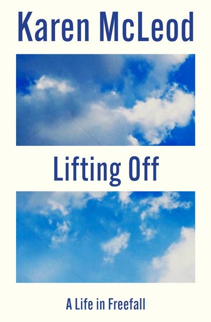 Lifting Off: A Life in Freefall