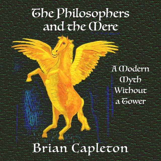 The Philosophers and the Mere: A Modern Myth Without a Tower