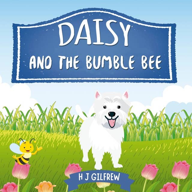 Daisy And The Bumblebee: Read A Daisy Story By H J Gilfrew Children's Book Author