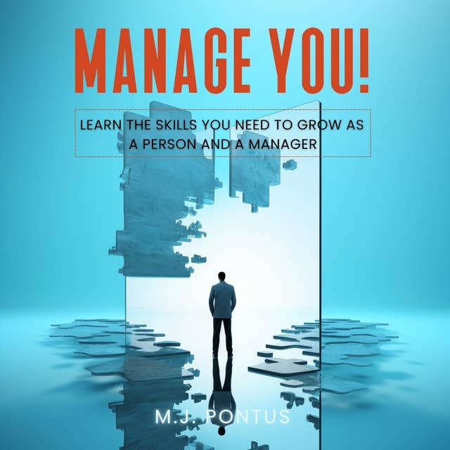 Manage You!: Learn the Skills You Need to Grow as a Person and a Manager
