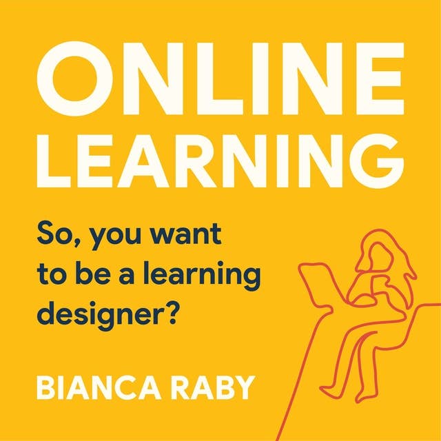 Online learning: So, you want to be a Learning Designer?: Kickstart your career transition to Learning Designer now!