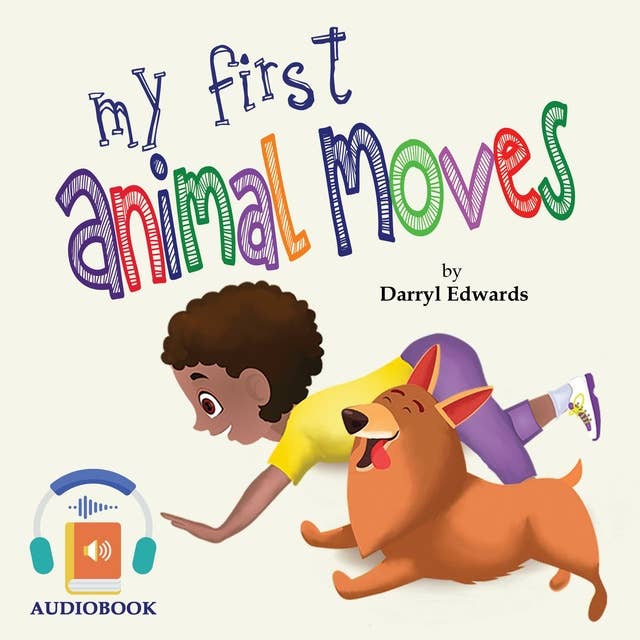 My First Animal Moves: A Children's Book to Encourage Kids and Their Parents to Move More, Sit Less and Decrease Screen Time