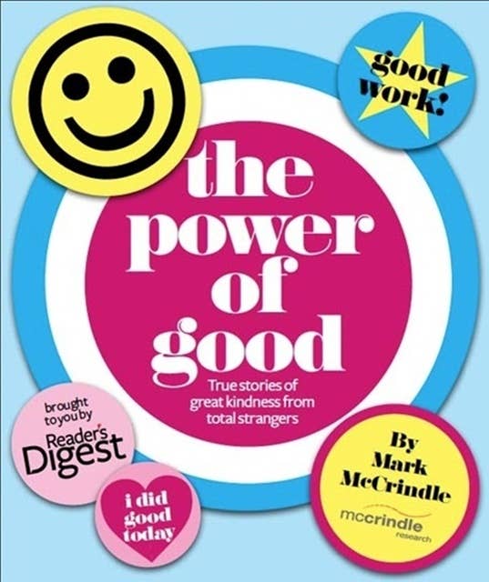 The Power of Good: True Stories of Great Kindness from Total Strangers