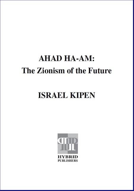 Ahad Ha-am: The Zionism of the Future