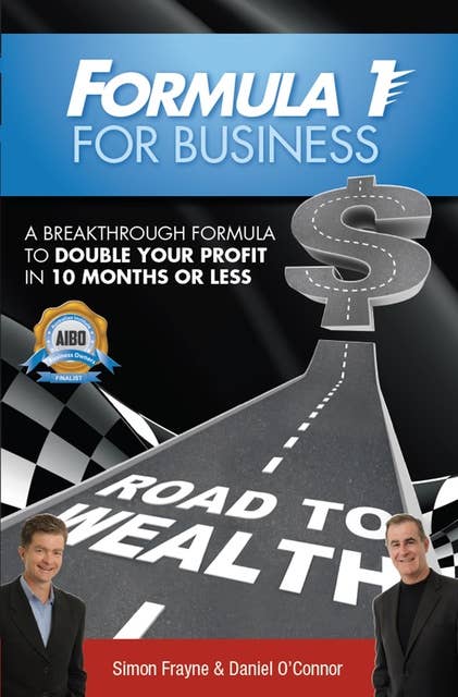 Formula 1 for Business: A Breakthrough Formula To Double Your Profit In 10 Months or Less