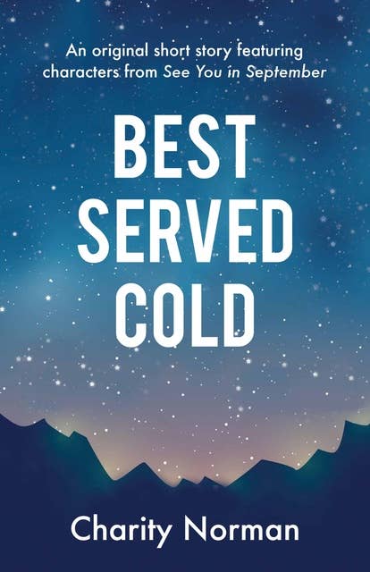 Best Served Cold: An original short story featuring characters from See You in September