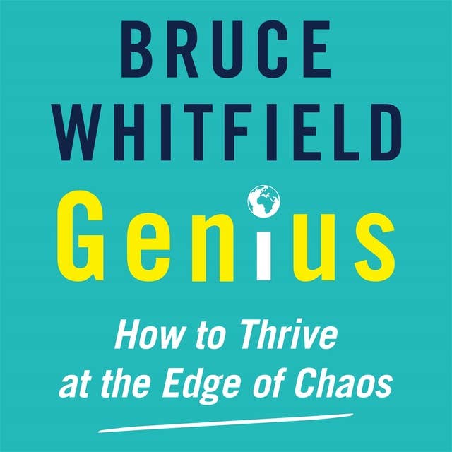Genius: How to Thrive at the Edge of Chaos