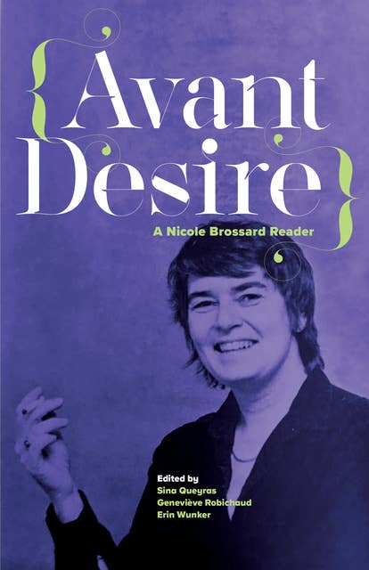 Avant Desire: A Nicole Brossard Reader: A Nicole Brossard Reader