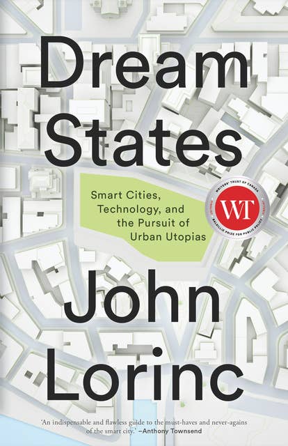 Dream States: Smart Cities, Technology, and the Pursuit of Urban Utopias