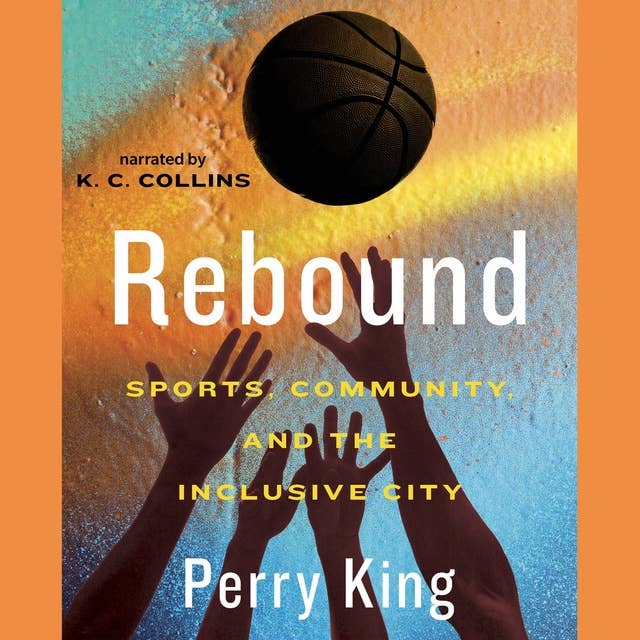 Rebound: Sports, Community, and the Inclusive City