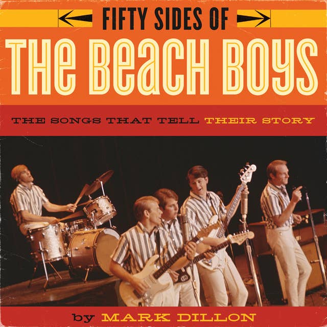 Fifty Sides of the Beach Boys: The Songs That Tell Their Story