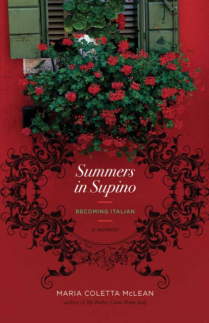 Summers in Supino: Becoming Italian: A Memoir