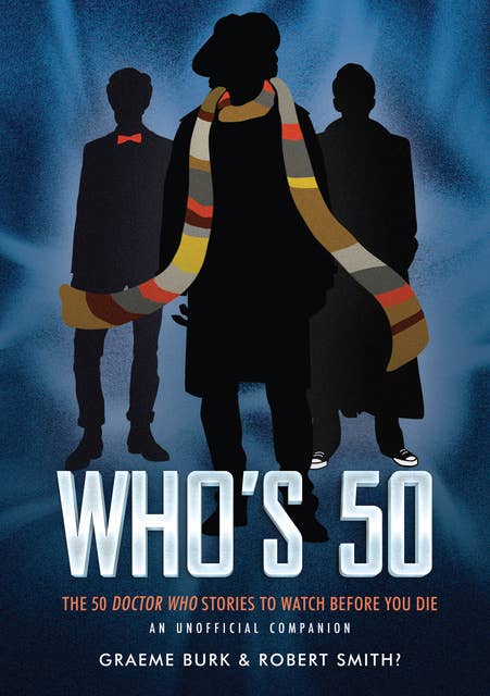 Who's 50: The 50 Doctor Who Stories to Watch Before You Die