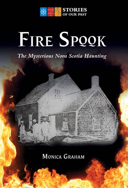 Fire Spook: The Mysterious Nova Scotia Haunting