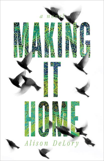 Making it Home: A Novel