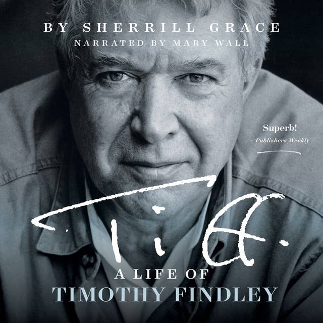 Tiff: A Life of Timothy Findley