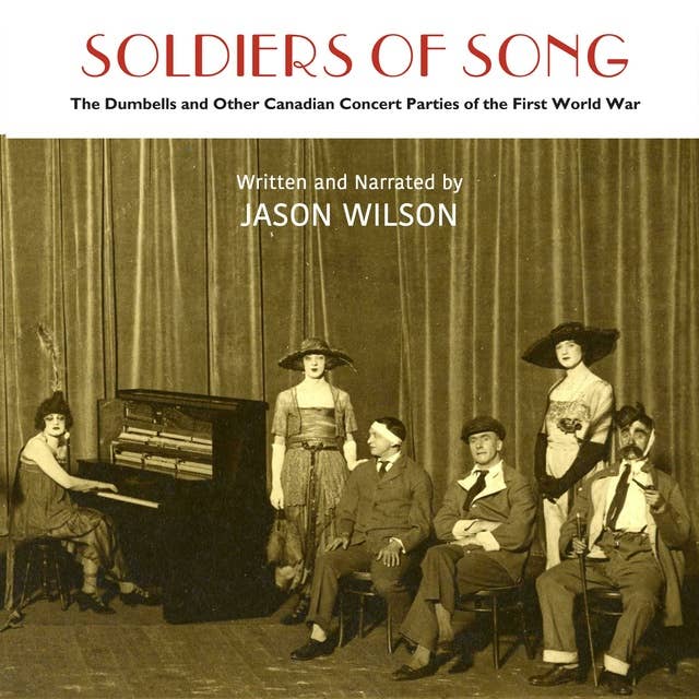 Soldiers of Song: The Dumbells and Other Canadian Concert Parties of the First World War