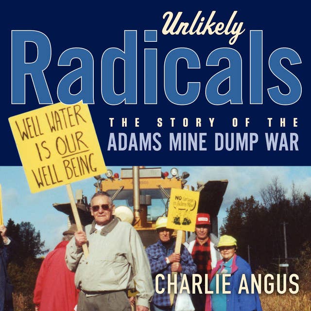 Unlikely Radicals: The Story of the Adams Mine Dump War