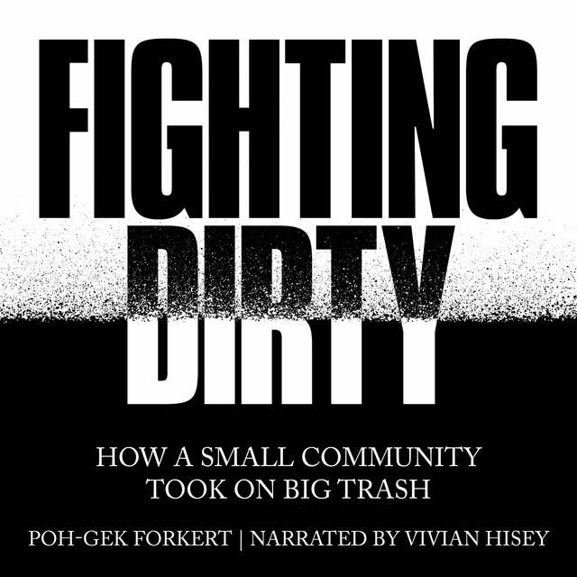Fighting Dirty: How a Small Community Took on Big Trash