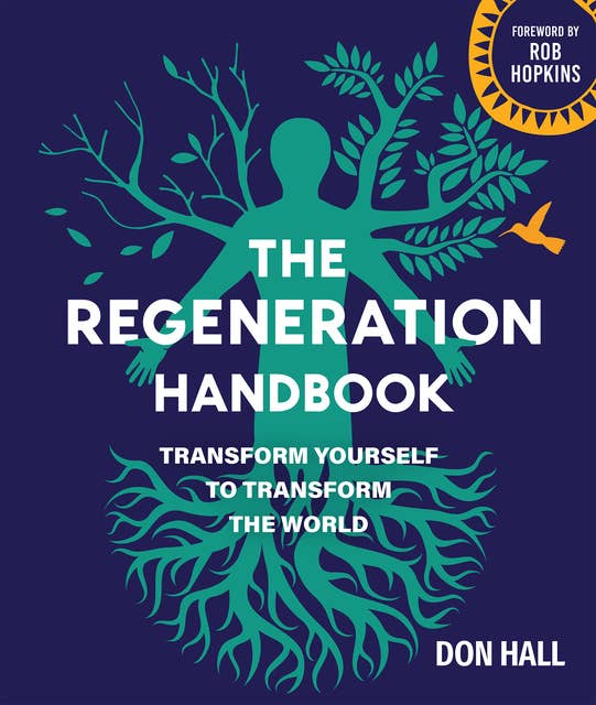 The Regeneration Handbook: Transform Yourself to Transform the World