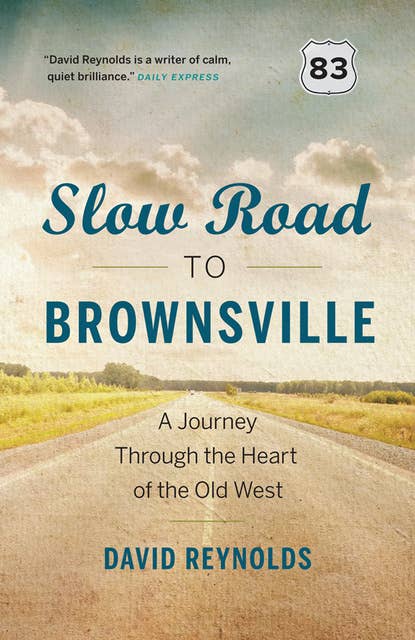 Slow Road to Brownsville: A Journey Through the Heart of the Old West