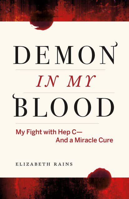 Demon in My Blood: My Fight with Hep C - and a Miracle Cure (Hepatitis C)