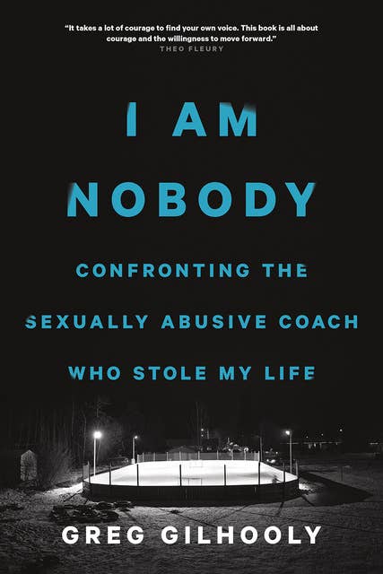 I Am Nobody: Confronting the Sexually Abusive Coach Who Stole My Life