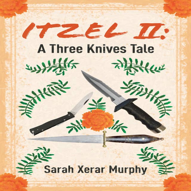 Itzel II: A Three Knives Tale