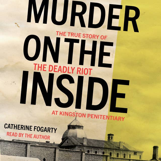 Cover for Murder on the Inside: The True Story of the Deadly Riot at Kingston Penitentiary