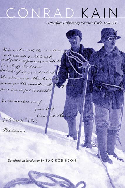 Conrad Kain: Letters from a Wandering Mountain Guide, 1906–1933