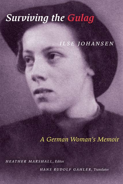 Surviving the Gulag: A German Woman's Memoir