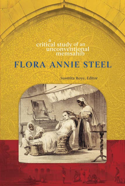 Flora Annie Steel: A Critical Study of an Unconventional Memsahib