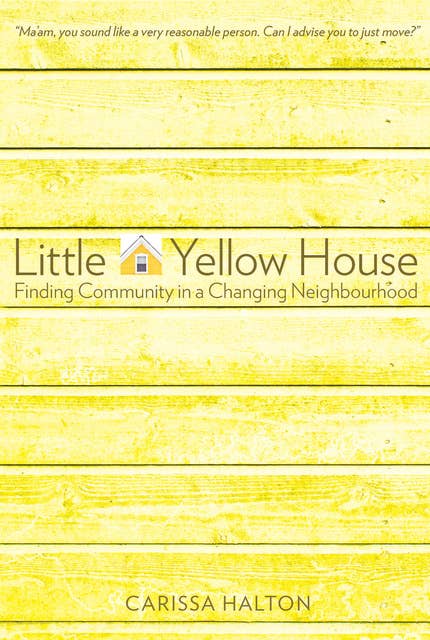 Little Yellow House: Finding Community in a Changing Neighbourhood