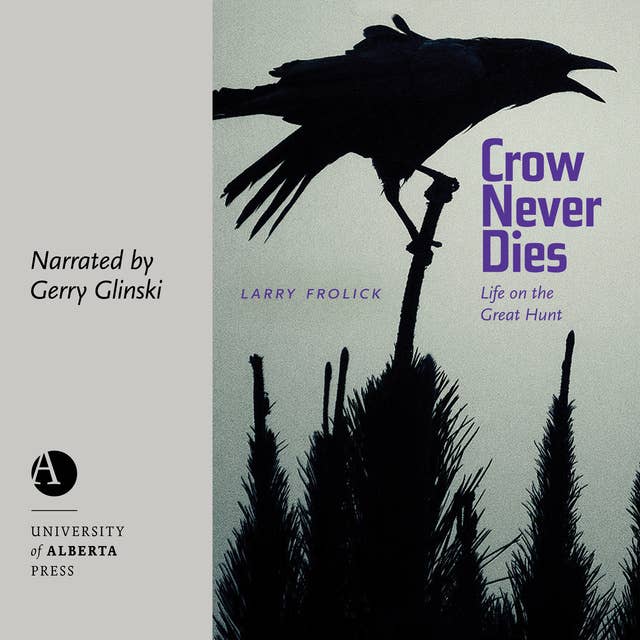 Crow Never Dies: Life on the Great Hunt