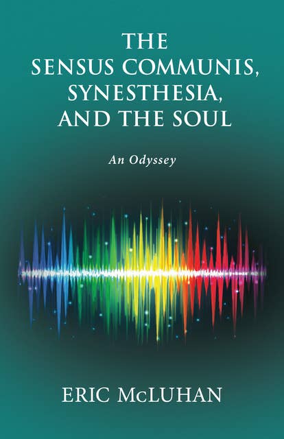 The Sensus Communis, Synesthesia, and the Soul: An Odyssey