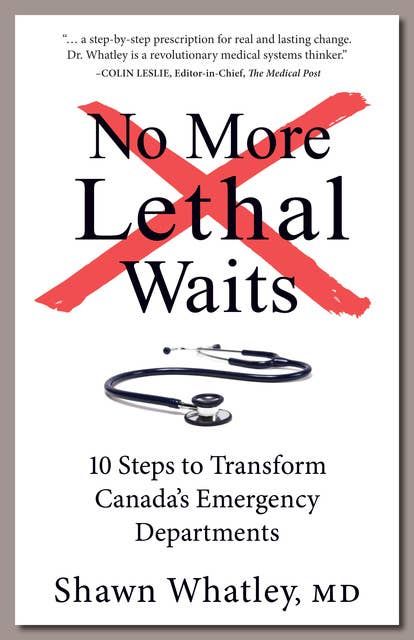 No More Lethal Waits: 10 Steps to Transform Canada's Emergency Departments
