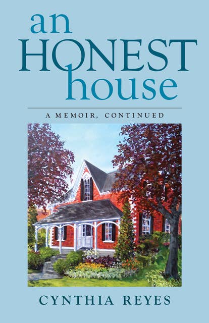 An Honest House: A Memoir, Continued