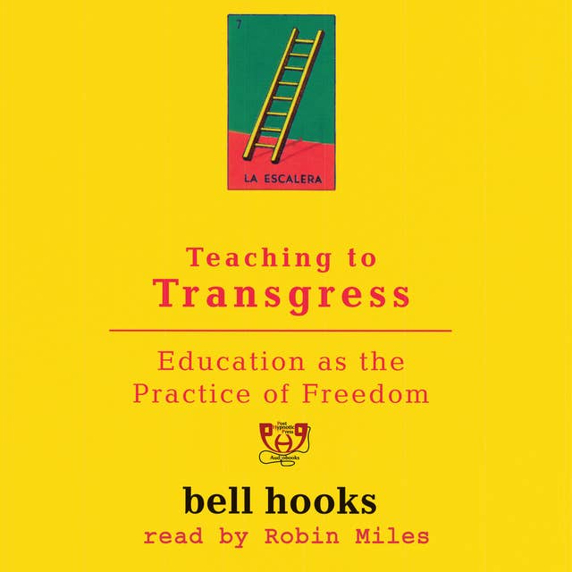 Teaching To Transgress: Education as the Practice of Freedom
