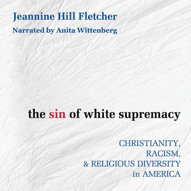 The Sin of White Supremacy: Christianity, Racism, & Religious Diversity in America