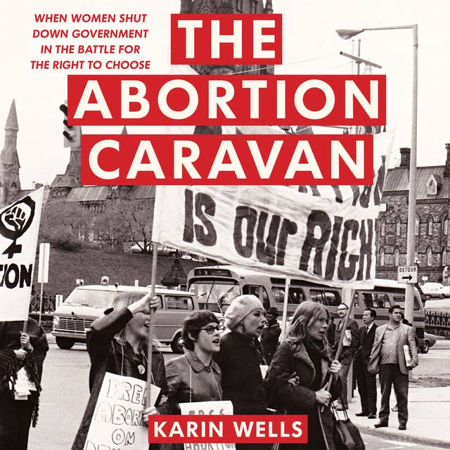 The Abortion Caravan: When Women Shut Down Government in the Battle for the Right to Choose