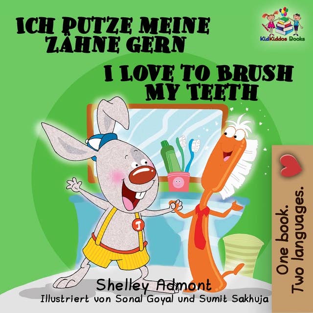 Ich putze meine Zähne gern I Love to Brush My Teeth: German English