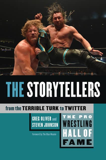 The Pro Wrestling Hall of Fame: The Storytellers (From the Terrible Turk to Twitter)