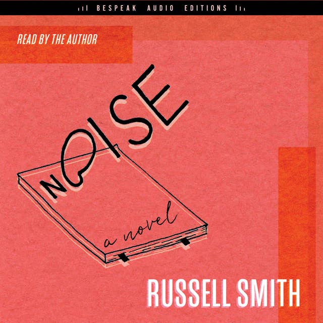 Noise: A Novel