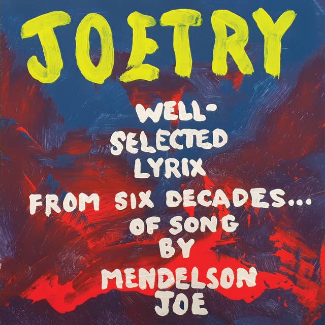 Joetry: Well-Selected Lyrix from Sex Decades of Song: Well-Selected Lyrix from Six Decades of Song