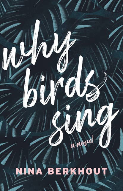 Why Birds Sing: A Novel