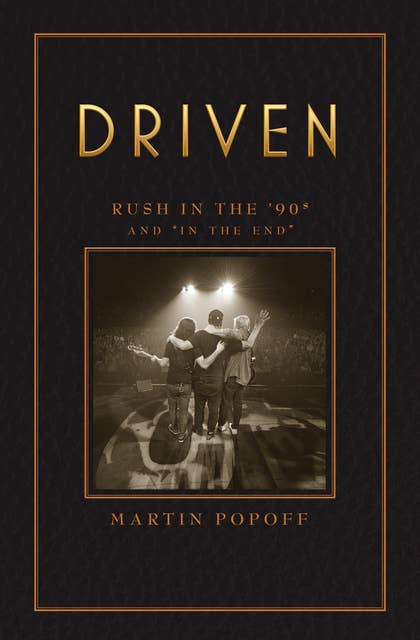 Driven: Rush in the ’90s and “In the End”