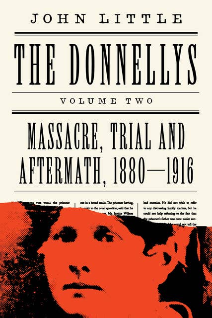 The Donnellys: Massacre, Trial and Aftermath, 1880–1916